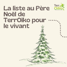  TerrOïko's list to Santa Claus for living things 
